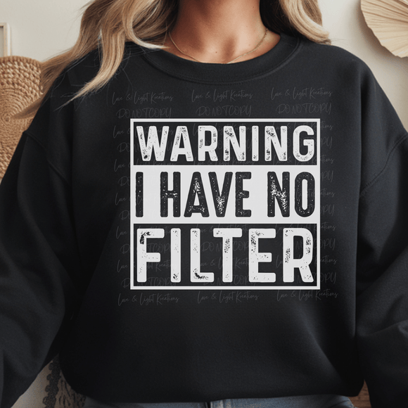 Warning I have No Filter