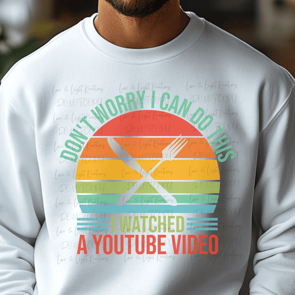 Don't Worry I Watched YouTube