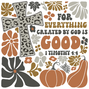 For Everything Created by God is Good