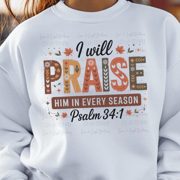 I will Praise Him in Every Season Floral Letters