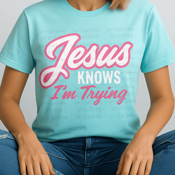 Jesus Knows I'm Trying