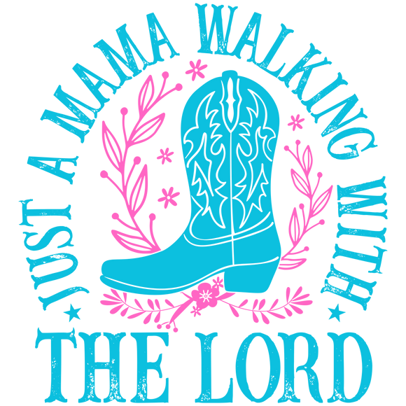 Just A MAMA Walking with the Lord Bright Colors