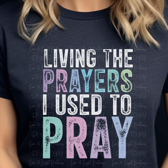 Living The Prayers I Used to Pray