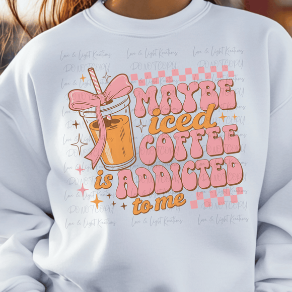 Maybe Iced Coffee is Addicted to Me