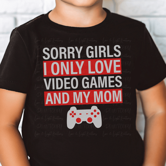Sorry Girls I only Love Video Games and My Mom Red and white